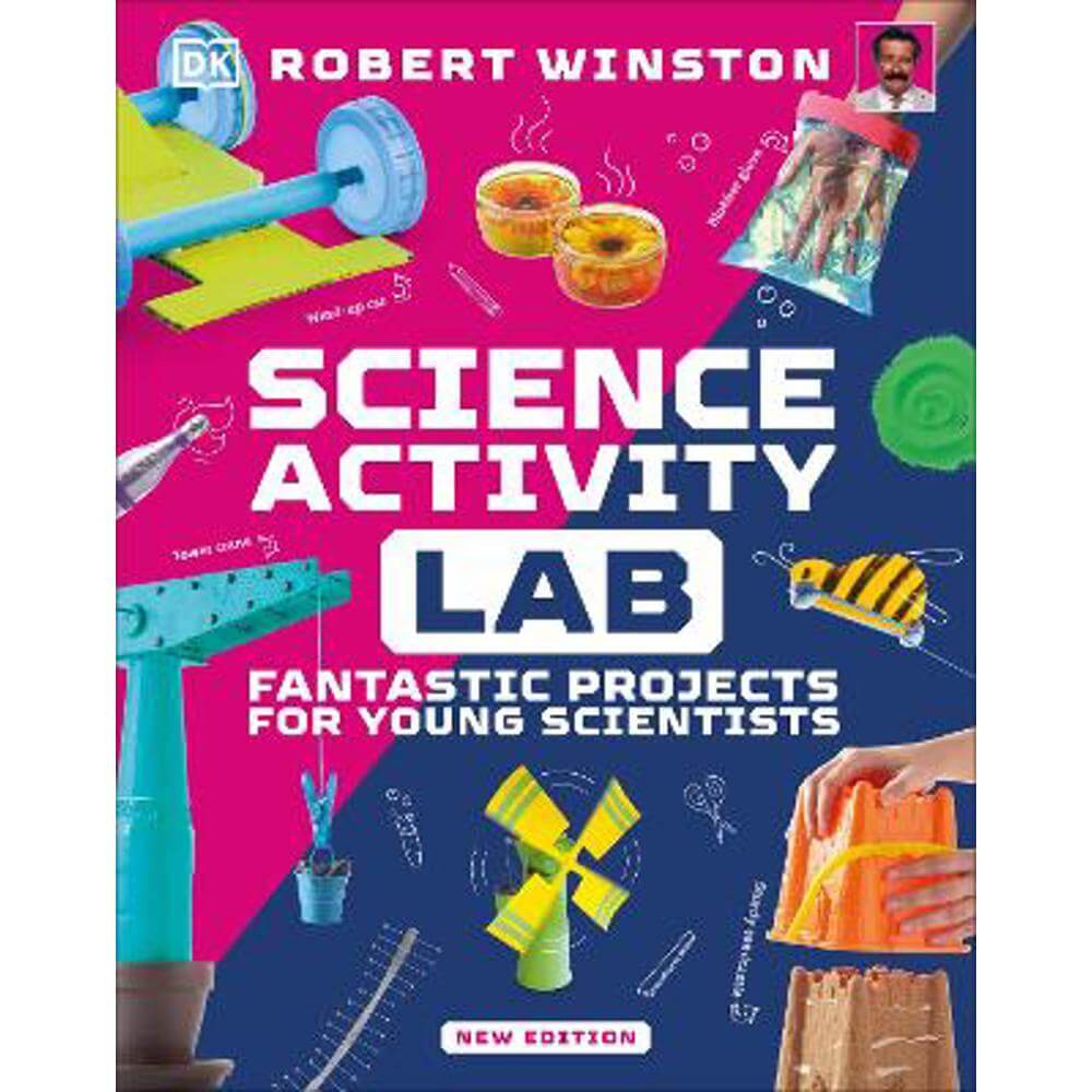 Science Activity Lab: Fantastic Projects for Young Scientists (Hardback) - Robert Winston